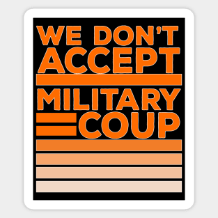 We Don't Accept Military Coup Sticker